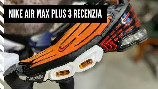 Nike AIR MAX PLUS III TN pierwsza recenzja