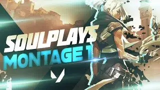 VALORANT MONTAGE 1 │ SOULPLAYS