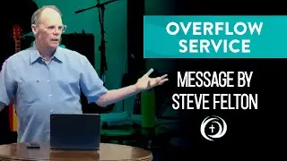 Steve Felton | Overflow Service | 8/13/25