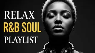 【R&B Soul】Soft R&B Nights &ndash; Soulful Love Sounds to Relax & Unwind