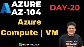 DAY-20 Microsoft Azure Compute Services , Manage Azure Virtual Machine and VMSS.