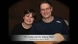 O Come Let Us Adore Him: Jacob & Bruce Moore