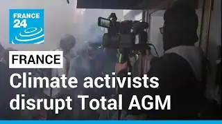 France: Climate activists disrupt Total AGM &bull; FRANCE 24 English