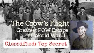 Greatest POW Escape of World War II: The Crow's Flight