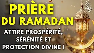 Ramadan 2026 :Cette Pri&egrave;re Puissante Peut Ouvrir les Portes de la Prosp&eacute;rit&eacute; et la Protection Totale