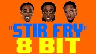 Stir Fry [8 Bit Tribute to Migos] - 8 Bit Universe