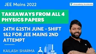 Takeaways from all 4 Physics Papers 24th &25th June | Shift 1&2 for JEE Mains 2nd Attempt | Kailash