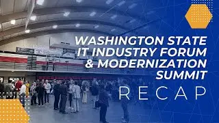 Washington State IT Industry Forum & Modernization Summit Recap