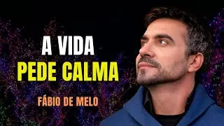 A VIDA PEDE CALMA E OUTRAS REFLEX&Otilde;ES | PADRE F&Aacute;BIO DE MELO #964