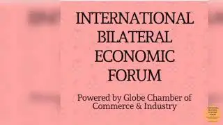 INTERNATIONAL BILATERAL ECONOMIC FORUM