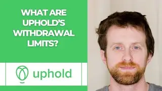 What are Uphold&rsquo;s withdrawal limits? 