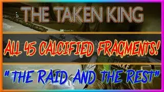Destiny The Taken King All Kings Fall Raid/Strike Calcified Fragments (All 45 Calcified Fragments)