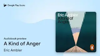 A Kind of Anger by Eric Ambler &middot; Audiobook preview