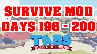 TABS: Survive Mod Days 196 - 200