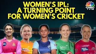How Women's IPL Has Transformed Women's Cricket In India | N18V | CNBC TV18