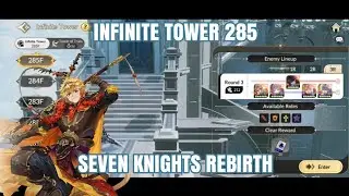 Infinite Tower 285 | Seven Knights Rebirth 