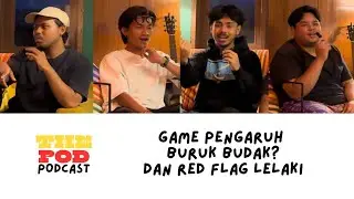 GAME PUNCA BUDAK ROSAK?! | ThePod Podcast EP12