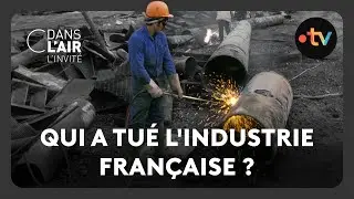 Qui a tu&eacute; l'industrie fran&ccedil;aise ? - C dans l&rsquo;air - 23.05.2025