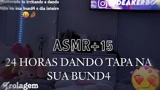 Asmr Namorado +15 - 24 Horas dando tap4 Na sua bund4 (Trolagem) 😂😙
