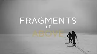 FRAGMENTS OF ABOVE : Official Teaser | A Mountain Documentary Series by Thomas Crauwels