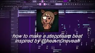 how to make a steppteam beat inspired by heavn0neveah