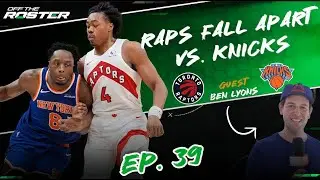 Raps crumble vs. Knicks, Leafs head west + Ben Lyons talks NBA | Off The Roster