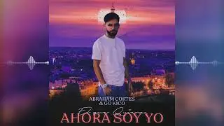 Abraham Cortés - El Que Quiere Ahora Soy Yo (Audio Oficial)