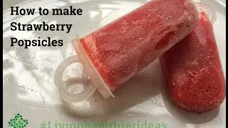 How to make healthy strawberry popsicles