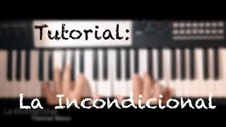 La Incondicional al Piano Tutorial Improvisado