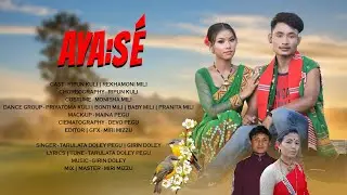 AYA:S&Eacute; (Mising Official Video song) || Tarulata || Girin || Ripun || Rekhamoni || Miri Mizzu