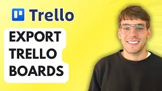 How to Export Trello Boards [2026 Full Guide]