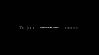 Tu jo nazron ke saamne |lyrics status |shorts videos |black screen status |trending |viral |new