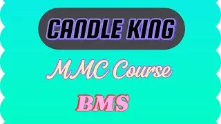 Candle King   MMC Course  BMS