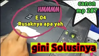 Cara perbaiki Error e04 canon 258 dan canon 287.