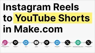 Как переделать Instagram Reels в YouTube Shorts на Make.com