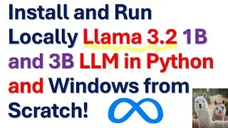 Установите и запустите локально на Python Llama 3.2 1B и 3B LLM модели в Windows с нуля!