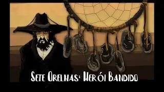 Sete Orelhas: Herói Bandido