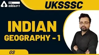 UKSSSC | General Studies | Indian Geography with Map