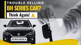 Selling BH Series Cars in India 🇮🇳 | Hidden Challenges & Process Explained! BH Number Plate Car Sale