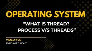 What is Thread? Process VS Threads | V#20 | Operating System Full Course