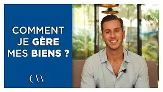 COMMENT JE GÈRE MES BIENS ?