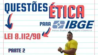 IBGE 2021 - EXERCÍCIOS / QUESTÕES da LEI 8.112/90 - Ética no Serviço Público - Parte 2
