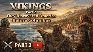 ⚔️ VIKINGS Part 2: They Discovered America Before Columbus [EN]