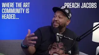 Where is art headed? | As Told By You Podcast | Preach Jacobs