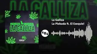 La Galliza - La Plebada ft. El Ezequiel | SL
