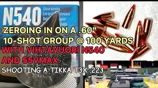 Zeroing in on a .60&rdquo; 10-Shot Group 100 Yds With N540 and Hornady 55VMAX.  Shooting a Tikka T3X .223