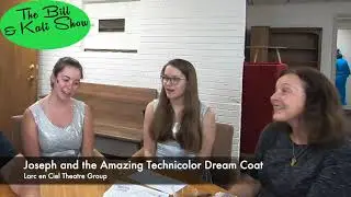Episode 99 The Bill and Kali Show with Guests, Cast of Joseph and the Amazing Technicolor Dream Coat