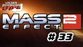 Underachieving in Mass Effect 2 - E33 - Good Cop, Bad Cop