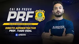 CAI NA PROVA PRF | Direito Administrativo: Administração Direta e Indireta com Vidal - AlfaCon