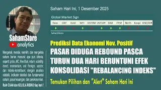 Saham Hari Ini (1/12): Pasar Diduga Rebound Pasca Konsolidasi Rebalancing MSCI dan Indeks Syariah